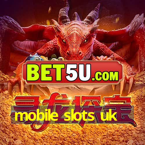 mobile slots uk